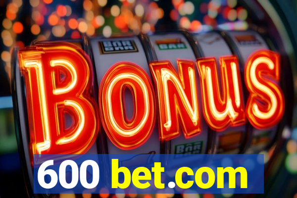 600 bet.com